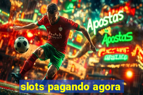 slots pagando agora